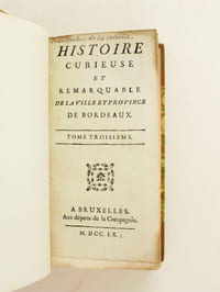 Histoire curieuse et remarquable de la Ville et Province de Bordeaux. [ 3 Tomes - Complet - édition originale ]