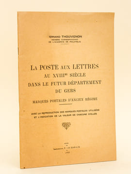 La Poste aux Lettres au XVIIIe siècle dans le futur département du Gers. Marques postales d'Ancien Régime.. THOUVIGNON, Fernand