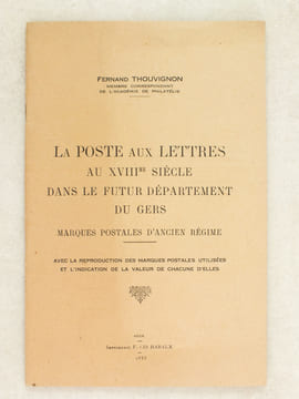 La Poste aux Lettres au XVIIIe siècle dans le futur département du Gers. Marques postales d'Ancien Régime.. THOUVIGNON, Fernand
