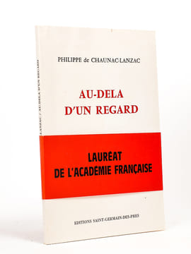 Au-delà d’un regard.   [ Livre dédicacé par l'auteur - édition originale ]. CHAUNAC-LANZAC, Philippe de 