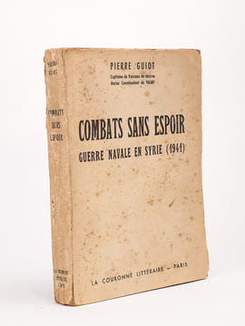 Combats sans espoir. Guerre navale en Syrie (1941). GUIOT, Pierre