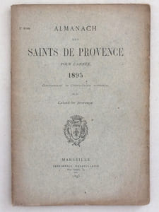 Almanach des Saints de Provence pour l'année 1888 - 1889 - 1895 - 1896 - 1897 - 1898 - 1900 - 1901 - 1902 - 1903 - 1904 - 1905. Contenant le Calendrier romain et le Calendrier Provençal.
