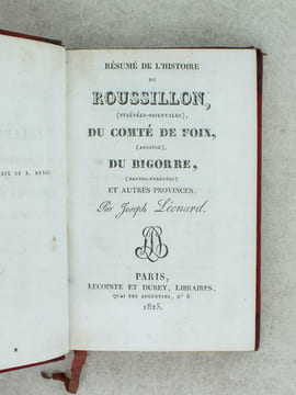 Résumé de l'Histoire du Roussillon (Pyrénées-Orientales), du Comté de Foix (Arriège), du Bigorre (Hautes-Pyrénées) et autres provinces.. LEONARD, ...