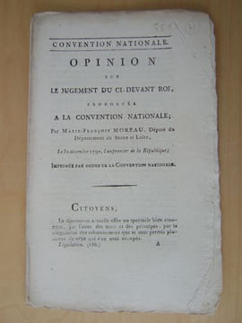 Opinion sur le jugement du ci-devant Roi, prononcée à la Convention nationale; par Marie-François Moreau, Député du Département de Saône et Loire, le ...