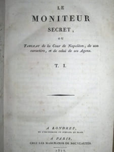 Le Moniteur Secret ou Tableau de la Cour de Napoléon (2 Tomes - Complet) [ Suivi de : ] Réflexions sur Napoléon Buonaparte ; précédées d'une notice concernant le caractère français ; par J.-L. Rivière, Officier de Santé, Oculiste, Dentiste, etc.