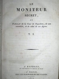 Le Moniteur Secret ou Tableau de la Cour de Napoléon (2 Tomes - Complet) [ Suivi de : ] Réflexions sur Napoléon Buonaparte ; précédées d'une notice concernant le caractère français ; par J.-L. Rivière, Officier de Santé, Oculiste, Dentiste, etc.