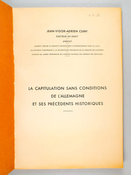 La capitulation sans conditions de l'Allemagne et ses précédents historiques. Thèse pour le Doctorat en droit, présentée et soutenue le 14 Décembre ...