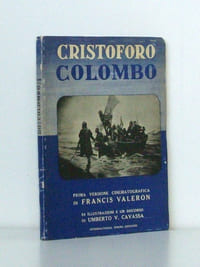 Cristoforo Colombo. Prima versione cinematografica di Francis Valeron. 54 illustrazioni e un discorso di Umberto V. Cavassa. [ Livre dédicacé par l'auteur ]