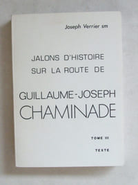 Jalons d'histoire sur la route de Guillaume-Joseph Chaminade (4 Tomes en 8 Volumes - Complet) Tome I : Texte et Notes ; Tome II : Texte et Notes ; Tome III : Texte et Notes ; Tome IV : Texte et Notes ; 