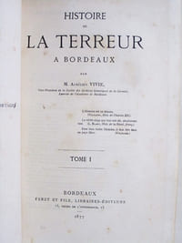 Histoire de la Terreur à Bordeaux (2 Tomes - Complet, avec L.A.S. de l'auteur) [ Relié avec : ] L'historien Bernadau. Notes biographiques et bibliographiques (1762-1852) [ Dédicacé par l'auteur - Relié avec : ] Eloge de Aurélien Vivie (1827-1903) par MM. Borde de Fortages, Marion et Baillet