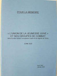 "L'union de la jeunesse juive" et ses groupes de combat dans la lutte contre l'occupation nazie et le régime de Vichy. Zone Sud.