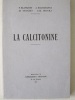 La Calcitonine [ exemplaire dédicacé par l'un des auteurs ].. P. BLANQUET ; A. BAGHDIANTZ ; M. CROIZET ; A.M. MOURA