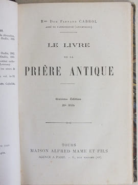 Le Livre de la Prière antique [ Livre portant un ex-dono autographe signé de l'Abbé Fernand Sarran, dit "Lou Cascarot" ]. CABROL, Fernand, Rme Dom