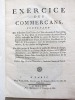 Exercice des Commerçans, contenant des Assertions Consulaires sur l'Edit du mois de Novembre 1563, le titre XVI de l'Ordonnance du mois d'Avril 1667; ...
