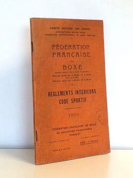 Fédération Française de Boxe - Règlements intérieurs , Code Sportif - 1934. Fédération Française de Boxe ; Comité National des Sports ; International ...