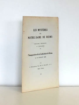 Les mystères de Notre-Dame de Reims - Discours prononcé à l'occasion de l'Inauguration de la Cathédrale de Reims le 10 Juillet 1938 par le ...