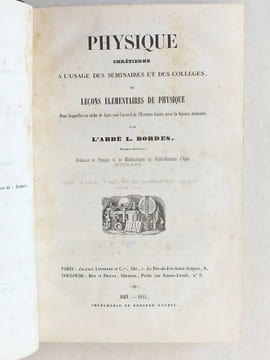 Physique chrétienne à l'usage des séminaires et des collèges ou Leçons élémentaires de physique dans lesquelles on tâche de faire voir l'accord de ...