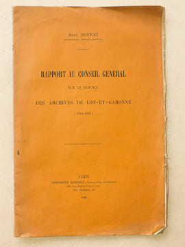 Rapport au Conseil Général sur le Service des Archives de Lot-et-Garonne [ 1904-1905 ]. BONNAT, René