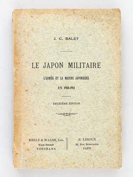 Le Japon Militaire. L'Armée et la marine japonaises en 1910 - 1911 [ Livre dédicacé par l'auteur ]. BALET, J. C.