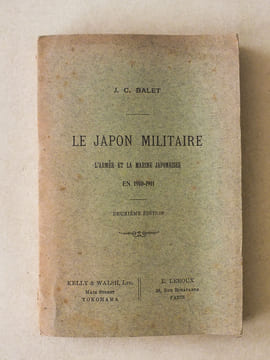 Le Japon Militaire. L'Armée et la marine japonaises en 1910 - 1911 [ Livre dédicacé par l'auteur ]. BALET, J. C.