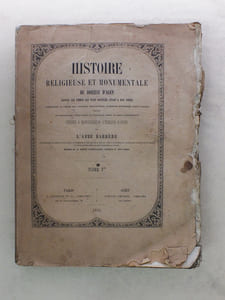 Histoire Religieuse et Monumentale du Diocèse d'Agen depuis les temps les plus reculés jusqu'à nos jours (Tome 1 seul)