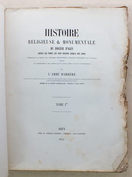 Histoire Religieuse et Monumentale du Diocèse d'Agen depuis les temps les plus reculés jusqu'à nos jours (Tome 1 seul). BARRERE, Abbé