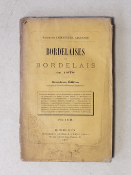 Bordelaises et Bordelais en 1878. [ Contient notamment ] : Goûts des Bordelais - Les Bordelaises en général et les veuves en particulier - Petits et ...