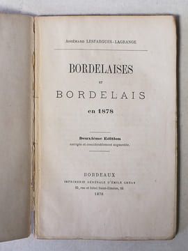 Bordelaises et Bordelais en 1878. [ Contient notamment ] : Goûts des Bordelais - Les Bordelaises en général et les veuves en particulier - Petits et ...