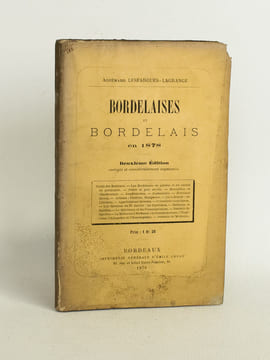 Bordelaises et Bordelais en 1878. [ Contient notamment ] : Goûts des Bordelais - Les Bordelaises en général et les veuves en particulier - Petits et ...