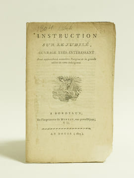 Instruction sur le Jubilé, ouvrage très-intéressant pour apprendre à connaître l'origine et la grande utilité de cette indulgence.. Anonyme