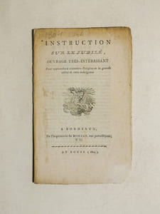 Instruction sur le Jubilé, ouvrage très-intéressant pour apprendre à connaître l'origine et la grande utilité de cette indulgence.