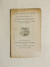 Instruction sur le Jubilé, ouvrage très-intéressant pour apprendre à connaître l'origine et la grande utilité de cette indulgence.