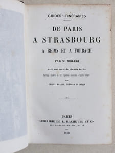 Guides-Itinéraires de Paris à Strasbourg, à Reims et à Forbach par Moléri [Suivi de : ] De Strasbourg à Bâle par Frédéric Bernard.