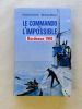 Le Commando de l'impossible - Bordeaux 1942 [ exemplaire dédicacé par les deux auteurs ]. BOISNIER, François ; MUELLE, Raymond