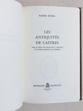 Les Antiquités de Castres, avec le rôle des principaux cabinets et autres raretés de l'Europe.. BOREL, Pierre