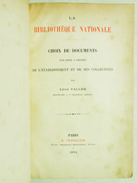 La Bibliothèque Nationale. Choix de Documents pour servir à l'Histoire de l'Etablissement et de ses Collections.