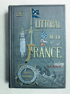 Le Littoral de la France. Quatrième Partie : De La Rochelle à Hendaye (Frontière d'Espagne). Côtes Gasconnes.