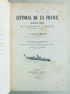 Le Littoral de la France. Quatrième Partie : De La Rochelle à Hendaye (Frontière d'Espagne). Côtes Gasconnes.