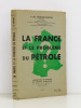 La France et le problème du Pétrole. BERGOUNIOUX, F.-M. [ Bergounioux, Frédéric-Marie (1900-1983) ]