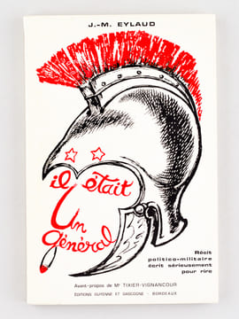 Il était un général. Récit politico-militaire écrit sérieusement pour rire [ Exemplaire dédicacé par l'auteur ]. EYLAUD, J. M. ; TIXIER-VIGNANCOURT