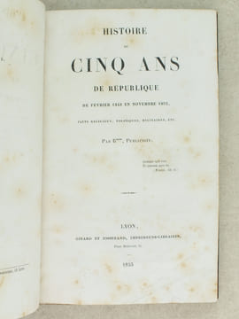 Histoire de Cinq ans de République de Février 1848 en novembre 1852. Faits religieux, politiques, militaires, etc. [ Edition originale ]. B***