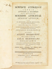 Moeridis Atticistae Lexicon Atticum cum Jo. udosni, Steph. Bergleri, Claud. Sallierii aliorumque notis. Secundum ordinem msstorum restitutit, emendavit, animadversionibus illustravit Joannes Piersonus accedit Aelii Herodiani Philetaerus. Edition nova, auctior cui addita sunt Piersoni Verisimilia [ Joannis Piersoni Verisimilium Libri Duo ]