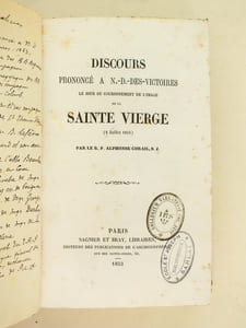 [ Recueil de 14 discours, panégyriques et oraisons funèbres ] Discours prononcé à N.-D.-des-Victoires le jour du couronnement de l'Image de la Sainte Vierge (9 juillet 1853) par le R.P. Alphonse Corail [ Suivi de : ] Panégyriques des Bienheureux Martyr dominicains et Jésuites Pierre Sanz et ses Compagnons OP, Adolphe d'Acquaviva et ses Compagnons, S.J. prononcés dans l'Eglise Métropolitaine de Toulouse les9, 10 et 11 avril 1894 par le R.P. Crozes, le R.P. Van den Brule et S.G. Mgr de Rovérié de Cabrières Evêque de Montpellier [ Suivi de : ] Christophe Colomb. Discours prononcé en l'Eglise Métropolitaine de Toulouse le 16 octobre 1892 par le R.P. Farjou [ Suivi de : ] Le Bienheureux Pierre Sanz et ses Compagnons, Martyrs de l'Ordre de Saint Dominique. Panégyrique prononcé dans l'Eglise primatiale Saint-André de Bordeaux le 15 Novembre 1893, par le R.P. Farjou [ Suivi de : ] Saint Thomas d'Aquin. La Science et la Sainteté. Panégyrique de Saint Thomas d'Aquin de l'ordre de Saint Dominique prononcé par Monseigneur Gastaldi Archevêque de Turin [ Suivi de : ] Discours prononcé par le R.P. Caussette le 3e jour du triduum des fêtes de la béatification du B. Pierre Lefèvre (3 février 1874) [ Suivi de : ] Discours prononcé aux Fêtes publiques de La Trappe de N.-D. du Désert le jour de Saint Bernard (1874) par le R.P. Caussette. Saint Bernard & son oeuvre [ Suivi de : ] Panégyrique de l'Abbé Louis Beaulieu missionnaire en Corée martyrisé le 8 mars 1866 prononcé dans l'Eglise de Langon le 2 mai 1867 [ Suivi de : ] Eloge funèbre de Charles-Théodore Baudry, Evêque de Périgueux et de Sarlat, prononcéà Périgueux le 16 juin 1863 par Mgr. Landriot. Seconde édition [ Suivi de : ] Oraison funèbre de Monseigneur J.-B.-A. George-Massonnais Evêque de Périgueux prononcée par Mgr l'Evêque de Poitiers [ Suivi de : ] Oraison funèbre de Monseigneur Darboy Archevêque de Paris, fusillé à La Roquette par ordre de la Commune le 24 mai 1871. Prononcé dans l'Eglise métropolitaine de Notre-Dame le mardi 18 juillet 1871 par le R.P. Adolphe Perraud [ Suivi de : ] Oraison funèbre de Monseigneur de La Bouillerie prononcée par S. G. Mgr. Gaspard Mermillod le 11 septembre 1882 dans l'Eglise primatiale de Bordeaux [ Suivi de : ] Eloge funèbre historique du T.R.P. Dominique de St-Joseph Général des Carmes-Déchaussés et Restaurateur de son ordre en France, de nos jours, prononcé dans l'Eglise du Noviciat du Brousseyle 11 août 1870 par le R.P. Alexis-Louis de Saint-Joseph [ Suivi de : ] Oraison funèbre de Notre Tr-s-Saint-Père le Pape Pie IX par le R.P. Henri Vadon. Deuxième édition