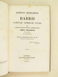 Babrii Fabulae Iambicae CXXIII iussu Summi Educationis Publicae administratoris Abeli Villemain viri excell. nunc primum editae Ioh. Fr. Boissonade Litt. Gr. Pr. recensuit latine convertit annotavit.