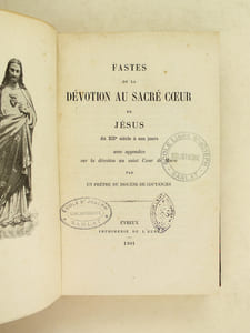 Fastes de la Dévotion au Sacré-Coeur de Jésus du XIIe siècle à nos jours. Avec appendice sur la dévotion au saint Coeur de Marie. [ Edition originale ]