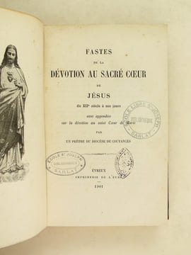 Fastes de la Dévotion au Sacré-Coeur de Jésus du XIIe siècle à nos jours. Avec appendice sur la dévotion au saint Coeur de Marie. [ Edition originale ...