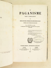 Du Paganisme dans l'Education ou Défense des Ecoles catholiques des quatre derniers siècles contre les attaques de nos jours. [ Edition originale ]