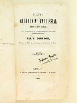 Petit Cérémonial Paroissial selon le rite romain, publié d'après l'ordre du Concile de Périgueux (1856) et du Concile d'Agen (1859). BOURBON, A.