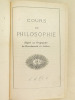 Cours de Philosophie adapté au Programme du Baccalauréat ès-lettres. (4 Tomes - Complet) I : Introduction. Logique critique ou Spéculative ; II : ...
