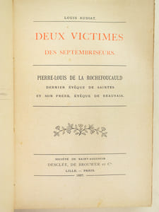 Deux victimes des Septembriseurs. Pierre-Louis de La Rochefoucauld, dernier Evêque de Saintes, et son frère, Evêque de Beauvais.